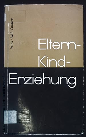 Image du vendeur pour Eltern, Kind, Erziehung : Kleine Familien- u. Erziehungspsychologie. mis en vente par books4less (Versandantiquariat Petra Gros GmbH & Co. KG)