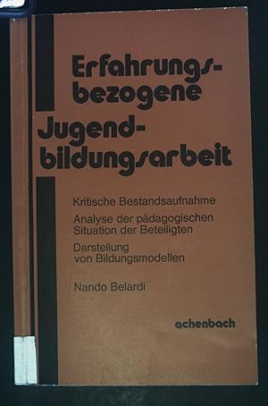 Imagen del vendedor de Erfahrungsbezogene Jugendbildungsarbeit : krit. Bestandsaufnahme ; Analyse d. pdag. Situation d. Beteiligten am Bildungsprozess ; Darst. von Bildungsmodellen. Theorie + praktische Kritik ; 39 a la venta por books4less (Versandantiquariat Petra Gros GmbH & Co. KG)