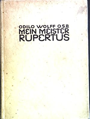 Imagen del vendedor de Mein Meister Rupertus : Ein Mnchsleben aus dem zwlften Jahrhundert. a la venta por books4less (Versandantiquariat Petra Gros GmbH & Co. KG)