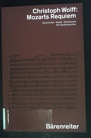 Bild des Verkufers fr Mozarts Requiem : Geschichte, Musik, Dokumente. zum Verkauf von books4less (Versandantiquariat Petra Gros GmbH & Co. KG)