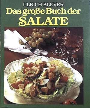Das grosse Buch der Salate : Alles über d. Kunst d. Salatküche. Die besten Rezept-Ideen d. Welt i...