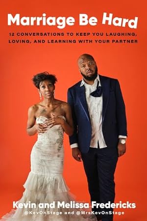Image du vendeur pour Marriage Be Hard: 12 Conversations to Keep You Laughing, Loving, and Learning with Your Partner by Fredericks, Kevin, Fredericks, Melissa [Hardcover ] mis en vente par booksXpress