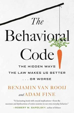 Imagen del vendedor de The Behavioral Code: The Hidden Ways the Law Makes Us Better â ¦ or Worse by van Rooij, Benjamin, Fine, Adam [Paperback ] a la venta por booksXpress