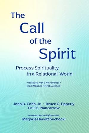 Imagen del vendedor de The Call of the Spirit: Process Spirituality in a Relational World (Faith in Process) by Cobb Jr., John B., Epperly, Bruce G., Nancarrow, Paul S. [Paperback ] a la venta por booksXpress