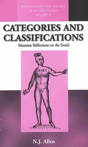 Seller image for Categories and Classifications: Maussian Reflections on the Social (Methodology & History in Anthropology (8)) by Allen, N. J. [Hardcover ] for sale by booksXpress