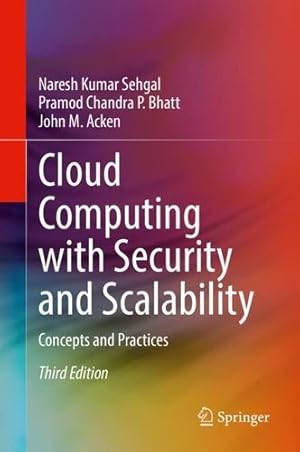 Immagine del venditore per Cloud Computing with Security and Scalability.: Concepts and Practices by Sehgal, Naresh Kumar, Bhatt, Pramod Chandra P., Acken, John M. [Hardcover ] venduto da booksXpress