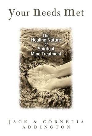 Seller image for Your Needs Met: The Healing Nature of Spiritual Mind Treatment by Jack Addington, Cornelia Addington [Paperback ] for sale by booksXpress