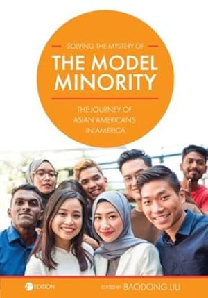 Seller image for Solving the Mystery of the Model Minority: The Journey of Asian Americans in America [Soft Cover ] for sale by booksXpress