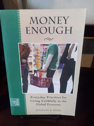 Seller image for Money Enough: Everyday Practices for Living Faithfully in the Global Economy for sale by Stone Soup Books Inc