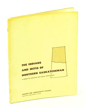 Bild des Verkufers fr The Indians and Metis of Northern Saskatchewan: A Report on Economic and Social Development zum Verkauf von RareNonFiction, IOBA