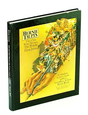 Image du vendeur pour Bernie Taupin - The One Who Writes the Words for Elton John: Complete Lyrics from 1968 through to Goodbye, Yellow Brick Road mis en vente par RareNonFiction, IOBA