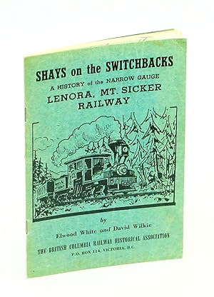 Seller image for Shays on the Switchbacks: A History of the Narrow Gauge Lenora, Mt. Sicker Railway for sale by RareNonFiction, IOBA