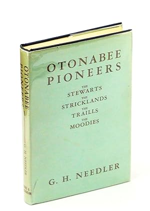 Otonabee Pioneers: The Story of the Stewarts, the Stricklands, the Traills, and the Moodies