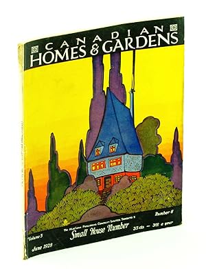 Bild des Verkufers fr Canadian Homes and Gardens [Magazine] June, 1928, Volume V, Number 6: Small Home Designs zum Verkauf von RareNonFiction, IOBA