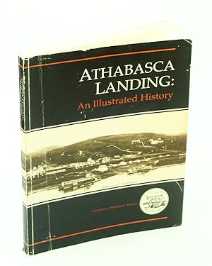 Athabasca Landing - An Illustrated History [Alberta Local History]