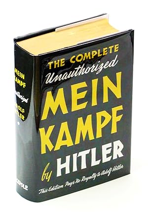 Seller image for Mein Kampf - The First Complete and Unexpurgated Edition Published in the English Language - Unauthorized: This Edition Pays No Royalties to Adolf Hitler for sale by RareNonFiction, IOBA