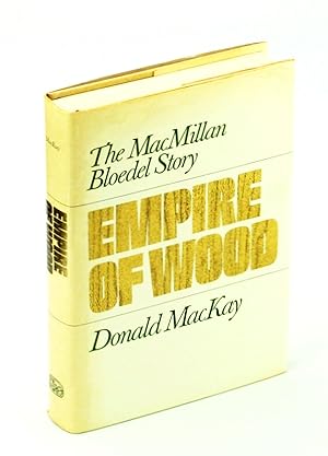 Immagine del venditore per Empire of Wood: The MacMillan Bloedel Story venduto da RareNonFiction, IOBA