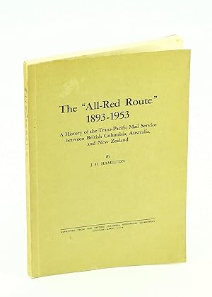 Seller image for The "All-Red Route" 1893-1953: A History of the Trans-Pacific Mail Service between British Columbia, Australia, and New Zealand for sale by RareNonFiction, IOBA