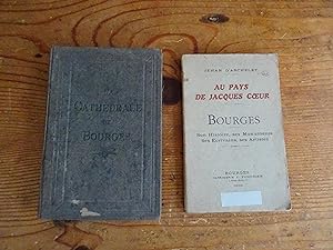 Au Pays De Jacques Coeur BOURGES Son Histoire, Ses Monuments, Ses Ecrivains, Ses Artistes + En Be...