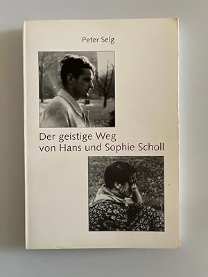 Der geistige Weg von Hans uns Sophie Scholl.