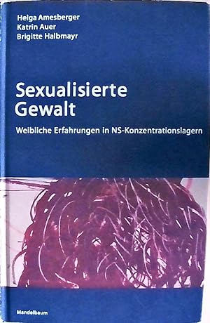 Bild des Verkufers fr Sexualisierte Gewalt: Weibliche Erfahrungen in NS-Konzentrationslagern zum Verkauf von Berliner Bchertisch eG