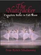 The Nutcracker: Complete Ballet in Full Score