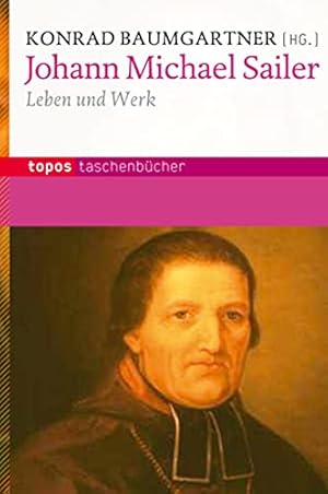 Johann Michael Sailer : Leben und Werk. Bd. 749