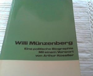 Immagine del venditore per Willi Mnzenberg : Eine politische Biographie. Mit einem Vorwort von Arthur Koestler. venduto da PlanetderBuecher