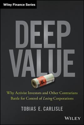 Bild des Verkufers fr Deep Value: Why Activist Investors and Other Contrarians Battle for Control of "Losing" Corporations (Hardback or Cased Book) zum Verkauf von BargainBookStores