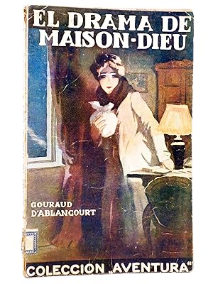 COLECCIÓN AVENTURA 2. EL DRAMA DE MAISON-DIEU (Gouraud D'Ablancourt) Juventud, 1925