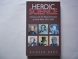 Seller image for Heroic Science: Swansea and the Royal Institution of South Wales 1835 - 1865 for sale by Carmarthenshire Rare Books