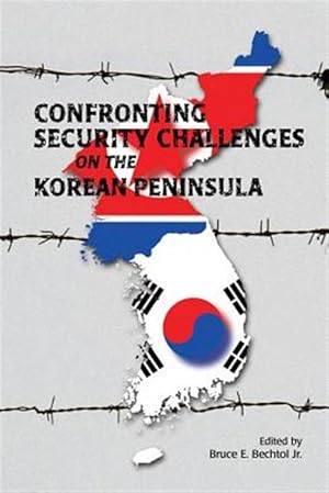 Bild des Verkufers fr Confronting Security Challenges on the Korean Peninsula zum Verkauf von GreatBookPrices