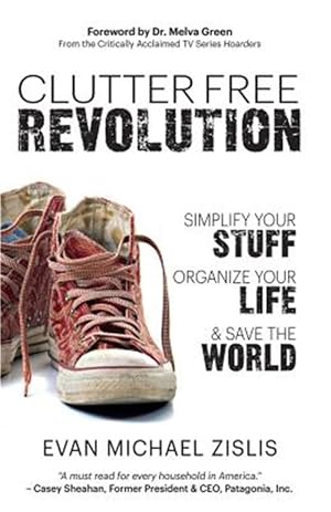 Image du vendeur pour Clutterfree Revolution: Simplify Your Stuff, Organize Your Life & Save the World mis en vente par GreatBookPricesUK