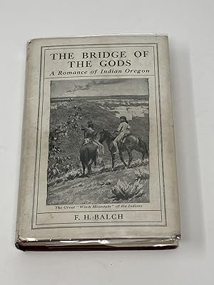 THE BRIDGE OF THE GODS, A ROMANCE OF INDIAN OREGON WITH EIGHT FULL-PAGE ILLUSTRATIONS BY L. MAYNA...