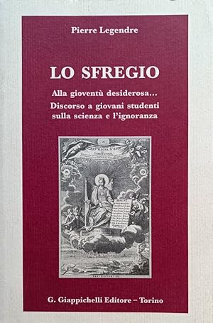 LO SFREGIO Alla gioventù desiderosa. Discorso a giovani studenti sulla scienza e l'ignoranza