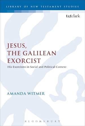 Immagine del venditore per Jesus, the Galilean Exorcist : His Exorcisms in Social and Political Context venduto da GreatBookPricesUK