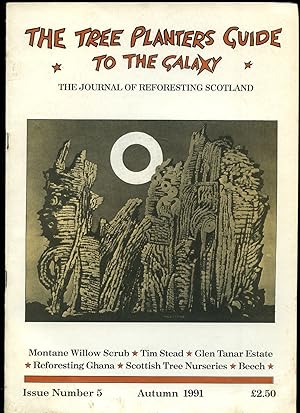 Seller image for The Tree Planters Guide to the Galaxy | The Journal of Reforesting Scotland | A Forum for the Exchange of Knowledge and Views on Sustainable and Multiple Purpose Lane Use, Forestry and Woodland Management in Scotland and the Temperate and Boreal Forest Regions | Issue Number 5 - Autumn 1991 for sale by Little Stour Books PBFA Member