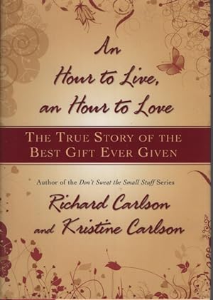 An Hour to Live, an Hour to Love The True Story of the Best Gift Ever Given