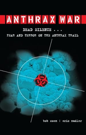 Seller image for Anthrax War : Dead Silence. Fear and Terror on the Anthrax Trail for sale by GreatBookPrices