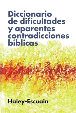 Imagen del vendedor de Diccionario de dificultades y aparentes contradicciones bblicas/ An Examination of the Alleged Discrepancies of the Bible -Language: spanish a la venta por GreatBookPricesUK