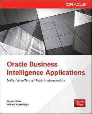 Image du vendeur pour Oracle Business Intelligence Applications : Deliver Value Through Rapid Implementations mis en vente par GreatBookPrices