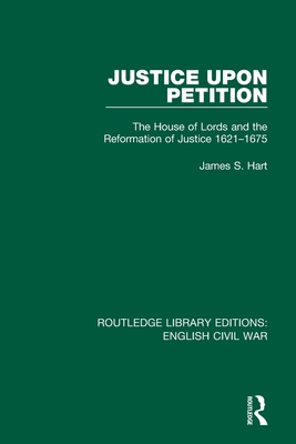 Imagen del vendedor de Justice Upon Petition: The House of Lords and the Reformation of Justice 1621-1675 (Paperback or Softback) a la venta por BargainBookStores
