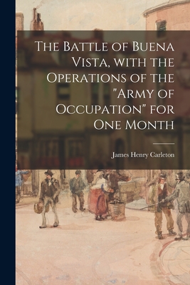 Seller image for The Battle of Buena Vista, With the Operations of the Army of Occupation for One Month (Paperback or Softback) for sale by BargainBookStores