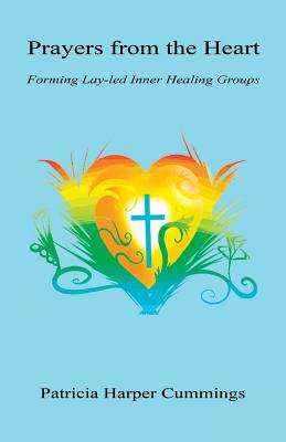 Seller image for Prayers from the Heart - Forming Lay-Led Inner Healing Groups (Paperback or Softback) for sale by BargainBookStores