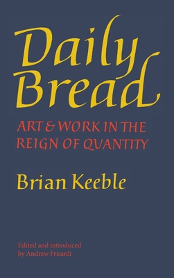 Seller image for Daily Bread: Art and Work in the Reign of Quantity (Hardback or Cased Book) for sale by BargainBookStores