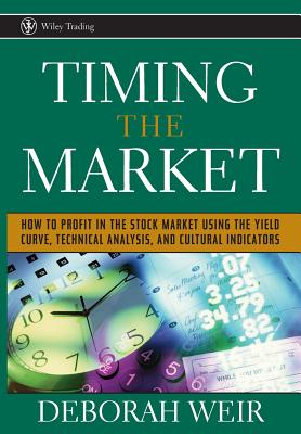 Image du vendeur pour Timing the Market: How to Profit in the Stock Market Using the Yield Curve, Technical Analysis, and Cultural Indicators (Hardback or Cased Book) mis en vente par BargainBookStores