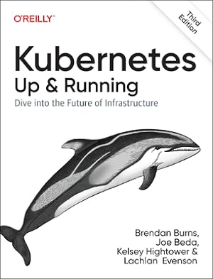 Seller image for Kubernetes: Up and Running: Dive Into the Future of Infrastructure (Paperback or Softback) for sale by BargainBookStores
