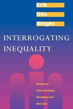 Seller image for Interrogating Inequality : Essays on Class Analysis, Socialism and Marxism for sale by GreatBookPricesUK