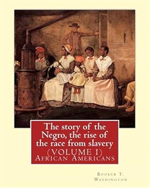 Immagine del venditore per Story of the Negro, the Rise of the Race from Slavery venduto da GreatBookPrices