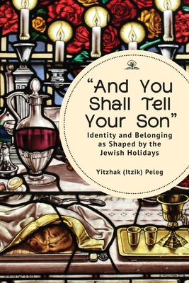 Imagen del vendedor de And You Shall Tell Your Son": Identity and Belonging as Shaped by the Jewish Holidays (Paperback or Softback) a la venta por BargainBookStores